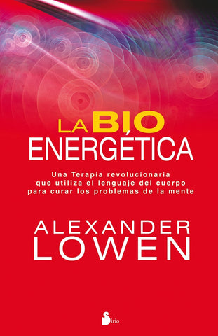LA BIOENERGETICA | Alexander Lowen