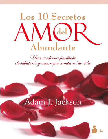 LOS DIEZ SECRETOS DEL AMOR ABUNDANTE (AUT) | Adam J. Jackson