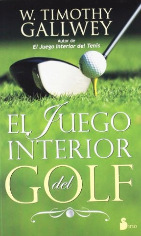 El juego interior del golf | W. Timothy Gallwey