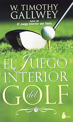 El juego interior del golf | W. Timothy Gallwey