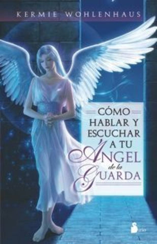 Como hablar y escuchar a tu angel de la gurda