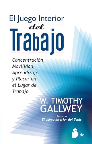 El juego interior del trabajo | W. Timothy Gallwey