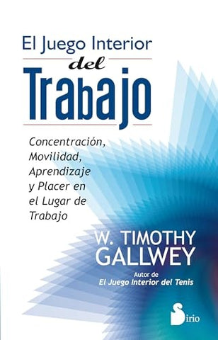 El juego interior del trabajo | W. Timothy Gallwey