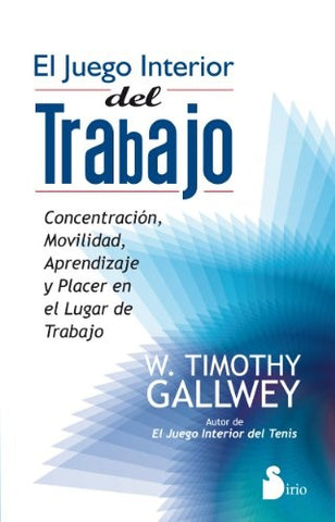 El juego interior del trabajo | W. Timothy Gallwey