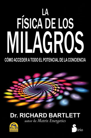 LA FISICA DE LOS MILAGROS | Dr. Richard  Bartlett