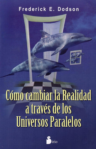 Como cambiar la realidad a traves de universos paralelos | Frederick Dodson
