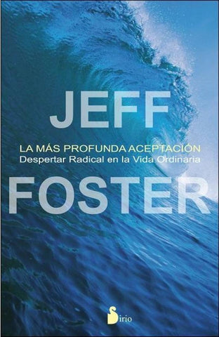 la mas profunda aceptacion | JEFF FOSTER