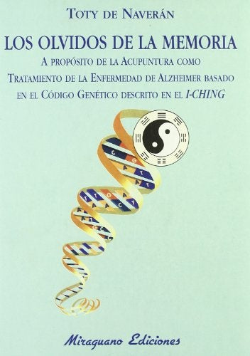 OLVIDOS DE LA MEMORIA, LOS - A PROPOSITO DE LA ACUPUNTURA COMO TRATAMIENTO DE LA ENFERMEDA  |  TOTY DE  NAVERAN