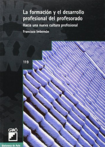 FORMACION Y EL DESARROLLO PROFESIONAL DEL PROFESOR | Francisco Imbernón Muñoz
