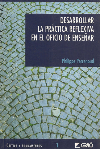 Desarrollar la práctica reflexiva en el oficio de enseñar | Philippe Perrenoud