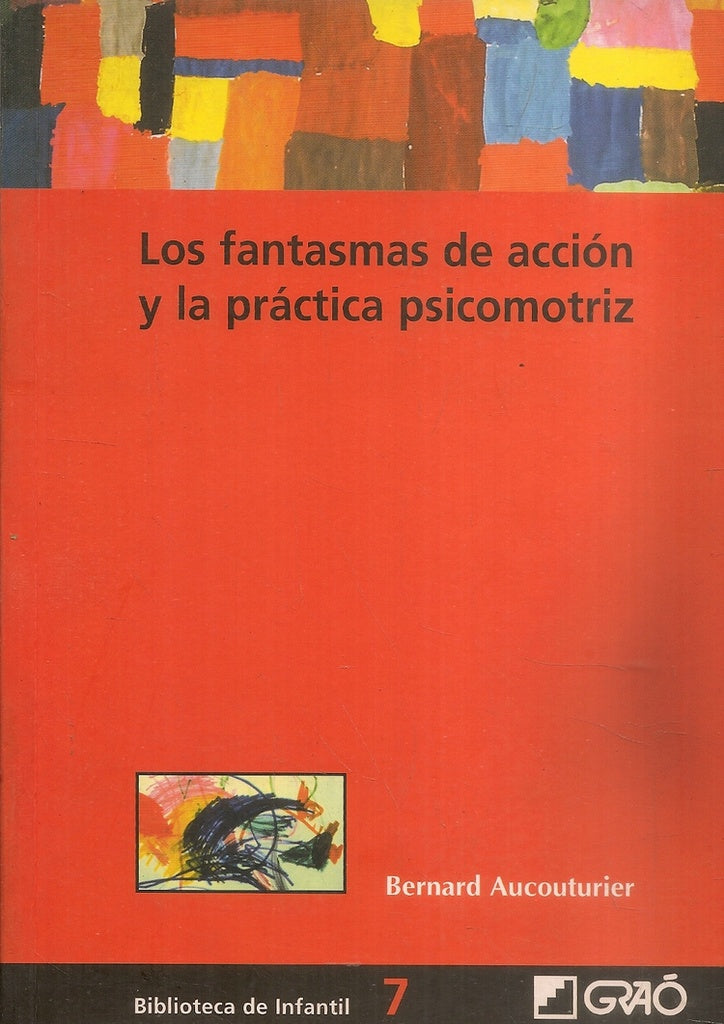 Los fantasmas de acciòn y la pràctica psicomotriz | Bernard Aucouturier