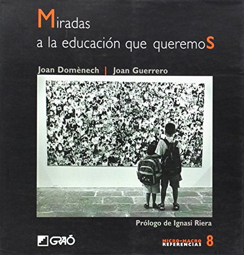Miradas a la educación que queremos | Domènech Francesch, Guerrero Luque