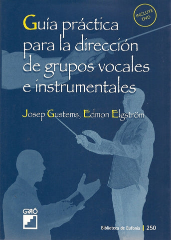 Guía práctica para la dirección de grupos vocales e instrumentales | Gustems Carnicer, Elgström Misol