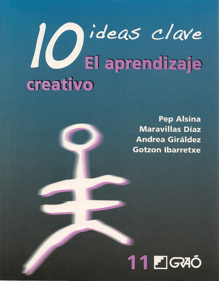 10 Ideas Clave. El aprendizaje creativo | Alsina Masmitjà, Giráldez Hayes y otros