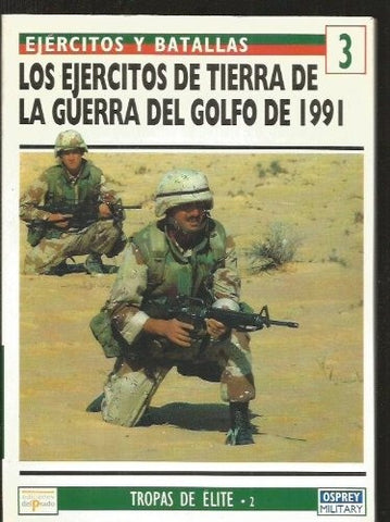 EJERCITOS Y BATALLAS 3- LOS EJÉRCITOS DE TIERRA DE LA GUERRA DEL GOLFO.. | TIM RIPLEY
