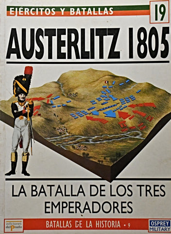 EJERCITOS Y BATALLAS 19- AUSTERLITZ 1805.. | DAVID G. CHANDLER