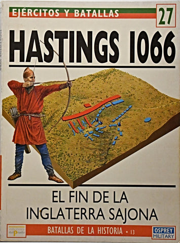 EJERCITOS Y BATALLAS 27- HASTINGS 1066.. | CHRISTOPHER GRAVETT