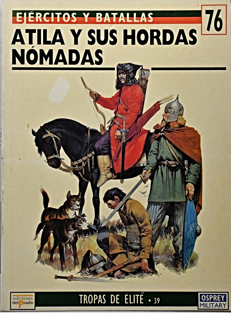 EJERCITOS Y BATALLAS 76 - ATILA Y SUS HORDAS NOMADES.. | DAVID NICOLLE