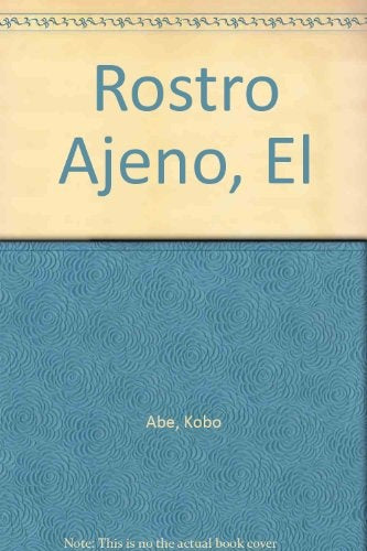 Rostro Ajeno, El (Spanish Edition) | Kobo Abe