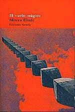 EL VUELO MAGICO Y OTROS ENSAYOS .. | Mircea Elíade