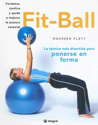 Fit-Ball La técnica mas divertida para ponerse en forma. | Maureen Flett