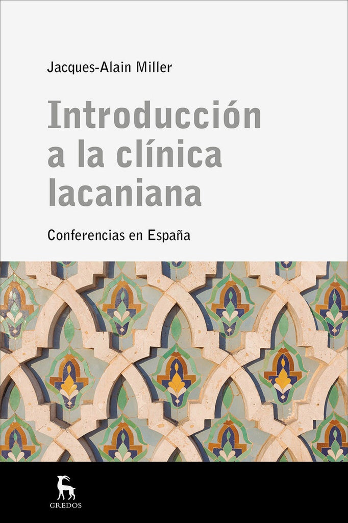 INTRODUCCIÓN A LA CLÍNICA LACANIANA | JACQUES ALAIN MILLER