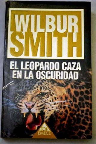 EL LEOPARDO CAZA EN LA OSCURIDAD * | Wilburg Smith