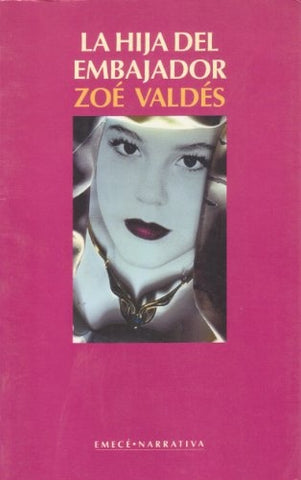 LA HIJA DEL EMBAJADOR*.. | Zoé Valdés