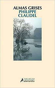 Almas grises/ Gray Souls (Narrativa) (Spanish Edition) | Philippe Claudel