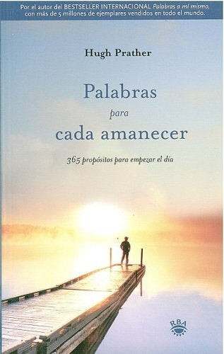 Palabras para cada amanecer (Morning Notes: 365 Meditations to Wake You Up) (Spanish Edition) | Hugh Prather