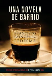 UNA NOVELA DE BARRIO | FRANCISCO GONZALEZ LEDESMA