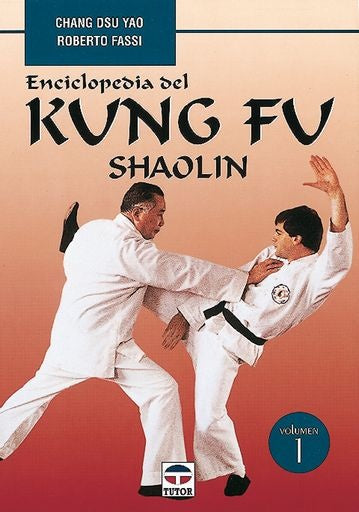 ENCICLOPEDIA KUNG FU SHAOLIN VOLUMEN 1.. | Chang  Yao