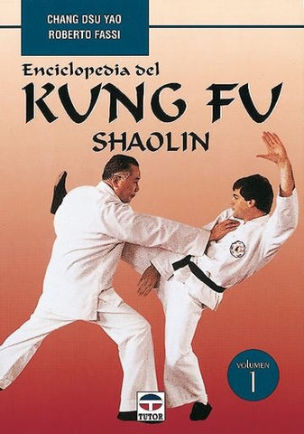 ENCICLOPEDIA KUNG FU SHAOLIN VOLUMEN 1.. | Chang  Yao