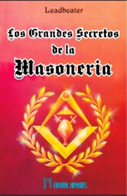 LOS GRANDES SECRETOS DE LA MASONERIA | C. W. Leadbeater