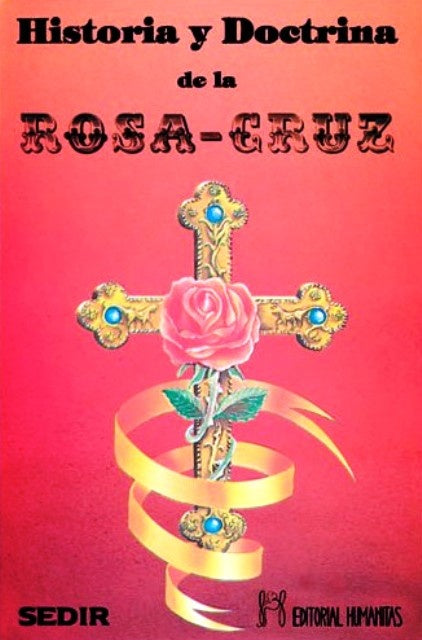 HISTORIA Y DOCTRINA DE LA ROSA-CRUZ  | Sédir