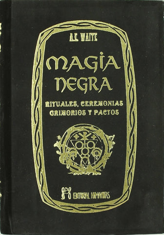 EL LIBRO DE LA MAGIA NEGRA Y DE LOS PACTOS DEMONIACOS.. | Arthur Edward Waite