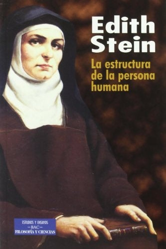 LA ESTRUCTURA DE LA PERSONA HUMANA.. | Edith Stein