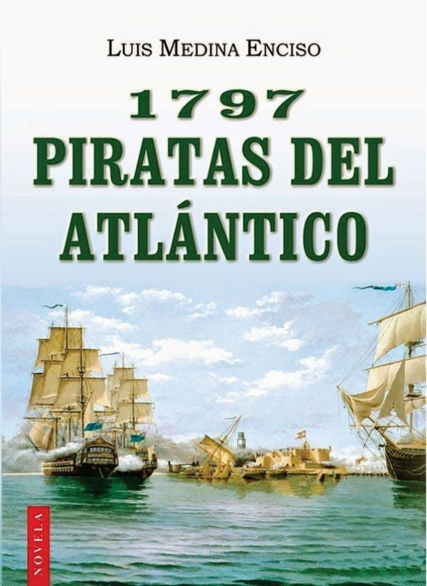 1797 piratas del atlantico  | LUIS MEDINA ENCISO