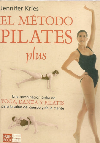 METODO PILATES PLUS. UNA COMBINACION UNICA DE YOGA, DANZA Y PILATES.. | Jennifer Kries