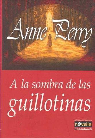 A LA SOMBRA DE LAS GUILLOTINAS.. | Anne Perry