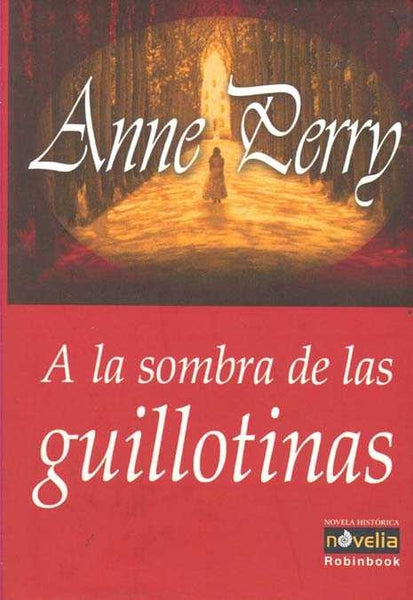 A LA SOMBRA DE LAS GUILLOTINAS .. | Anne Perry