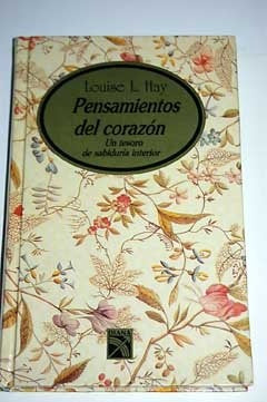 PENSAMIENTOS DEL CORAZON.. | Louise L. Hay