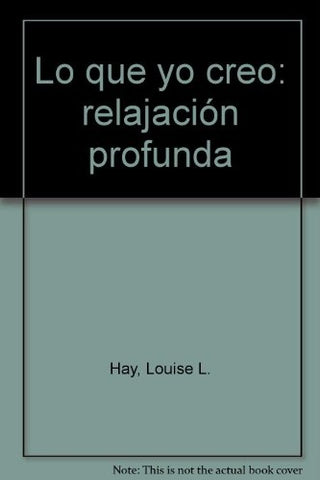 Lo que yo creo. Relajación profunda | Louise L. Hay