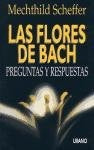 LAS FLORES DE BACH: PREGUNTAS Y RESPUESTAS  | Mechthild Scheffer