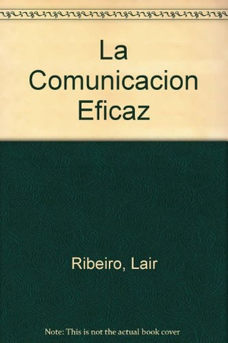 LA COMUNICACION EFICAZ.. | Ribeiro-Bastanzo