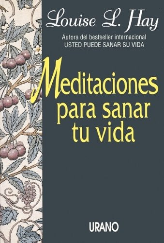 Meditaciones para sanar tu vida | Louise L. Hay
