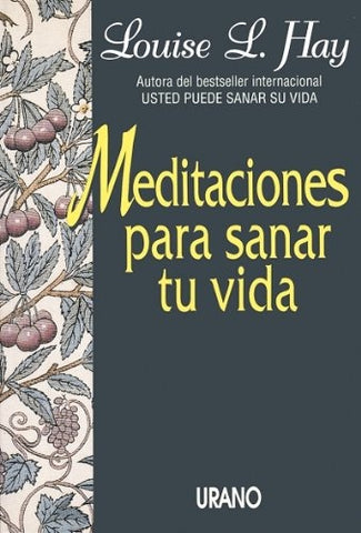 Meditaciones para sanar tu vida | Louise L. Hay