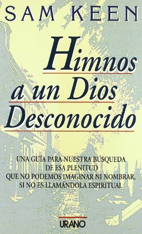 HIMNOS A UN DIOS DESCONOCIDO .. | Sam Keen
