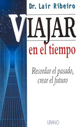 VIAJAR EN EL TIEMPO | Dr. Lair Ribeiro
