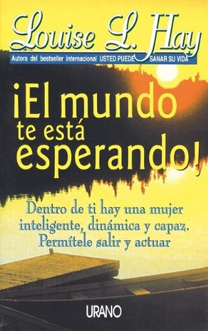 EL MUNDO TE ESTA ESPERANDO * | Louise L. Hay